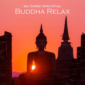 Bali Sunrise Temple Ritual: Buddha Relax - Buddha Music Sanctuary