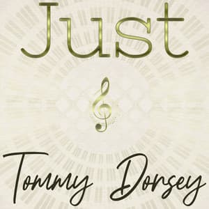 Just Tommy Dorsey - Tommy Dorsey