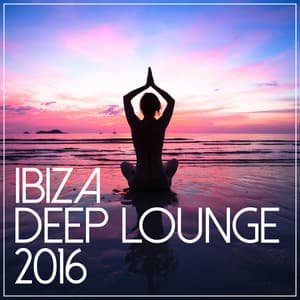 Ibiza Deep Lounge 2016 - Deep Lounge