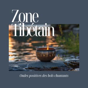Ondes positives des bols chantants - Zone Tibétain