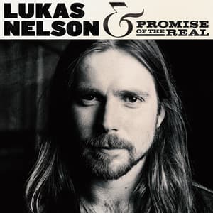 Lukas Nelson & Promise of the Real - Lukas Nelson and Promise of the Real