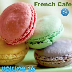 French Cafe Collection, vol. 16 - French Cafe 24 x 7