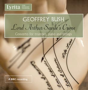 Bush: Lord Arthur Savile's Crime & Trumpet Concerto - Geoffrey Bush