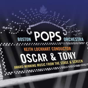 Oscar and Tony: Award-Winning Music from the Stage and Screen - Boston Pops Orchestra