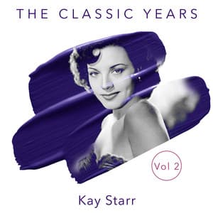 The Classic Years, Vol. 2 - Kay Starr