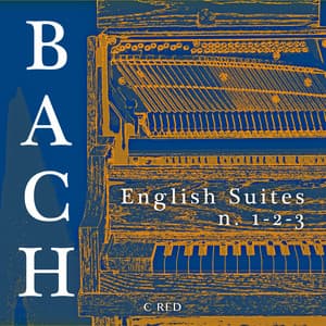Bach - English Suites 1, 2 & 3 - Johann Sebastian Bach