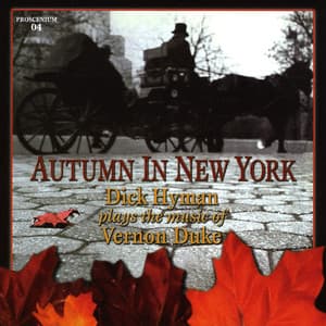 Autumn in New York - Dick Hyman Plays the Music of Vernon Duke - Dick Hyman