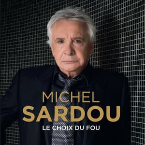 Le choix du fou - Michel Sardou