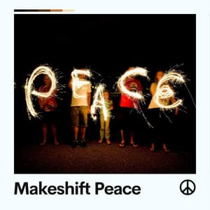 Makeshift Peace - Calming Sounds
