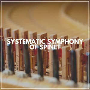 Systematic Symphony of Spinet - Piano Suave Relajante