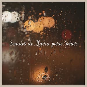 Sonidos de Lluvia para Soñar - Lluvia para Dormir