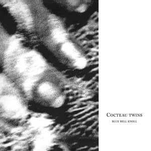 Blue Bell Knoll - Cocteau Twins