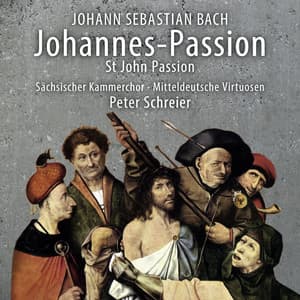Johann Sebastian Bach: Johannes-Passion BWV 245 - Johann Sebastian Bach