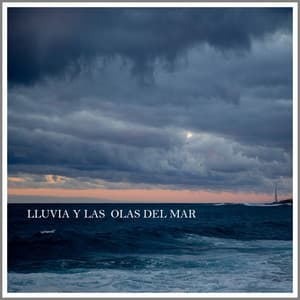 Sonidos de Lluvia y las Olas del Mar - Música Ambiente