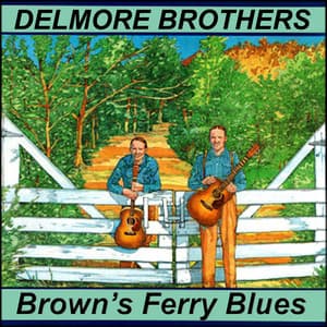 Brown's Ferry Blues - The Delmore Brothers
