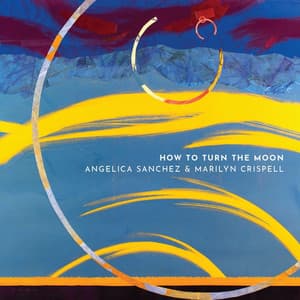How to Turn the Moon - Angelica Sanchez
