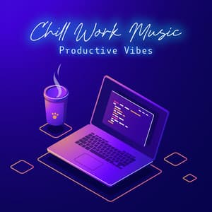 Chill Work Music: Productive Vibes, Office Coffee Bar, Deep Focus - Relaxing Chillout Music Zone