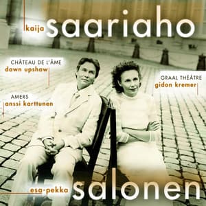 Saariaho: Graal théâtre, Château de l'âme & Amers - Kaija Saariaho