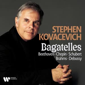 Bagatelles. Beethoven, Chopin, Schubert, Brahms & Debussy - Stephen Kovacevich