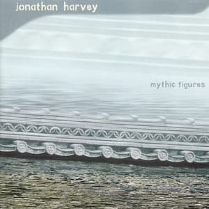 Harvey: Mythic Figures - Jonathan Harvey