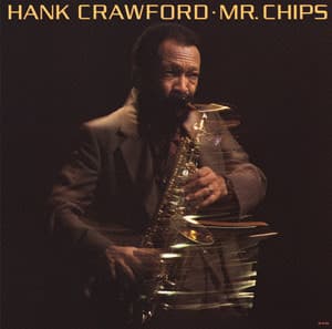 Mr. Chips - Hank Crawford