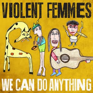 We Can Do Anything - Violent Femmes