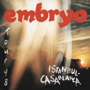 Istanbul - Casablanca - Embryo
