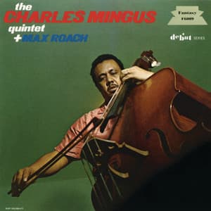 The Charles Mingus Quintet Plus Max Roach - Charles Mingus