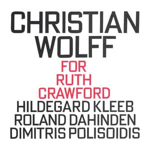 Christian Wolff: For Ruth Crawford - Christian Wolff
