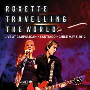 Travelling The World Live at Caupolican, Santiago, Chile May 5, 2012 - Roxette