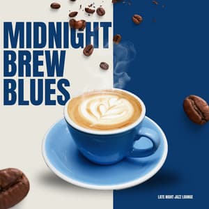 Midnight Brew Blues: Coffee Time Jazz - Late Night Jazz Lounge