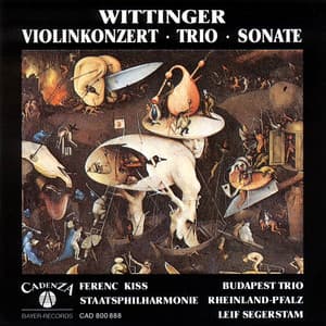 Robert Wittinger: Violin Concerto, Op. 43, String Trio, Op. 39 & Violin Sonata, Op. 46 - Robert Wittinger