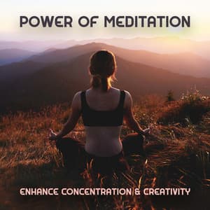 Power of Meditation: Enhance Concentration & Creativity - Improve Concentration Music Oasis