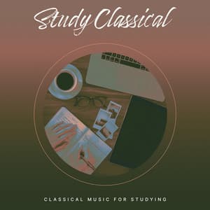 Study Classical - Classical Music For Studying