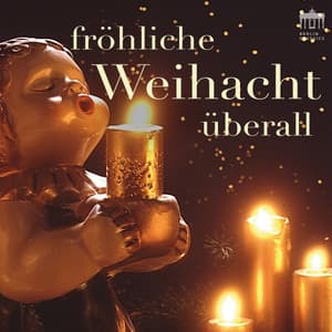 Fröhliche Weihnacht überall - Dresdner Kreuzchor