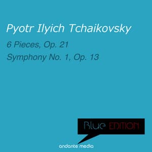 Blue Edition - Tchaikovsky: 6 Pieces, Op. 25 & Symphony No. 1 "Winter Dreams" - Pyotr Ilyich Tchaikovsky