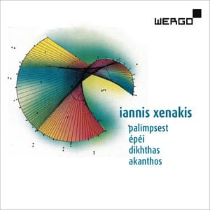 Iannis Xenakis: Palimpsest / Épéi / Dikhthas / Akanthos - Iannis Xenakis