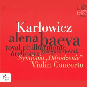 Karłowicz: Symfonia "Odrodzenie", Violin Concerto - Mieczysław Karłowicz