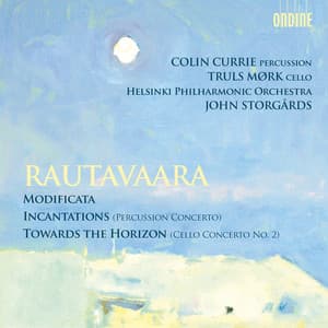 Rautavaara: Modificata, Incantations & Towards the Horizon - Einojuhani Rautavaara