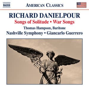 Richard Danielpour: Songs of Solitude & War Songs - Richard Danielpour