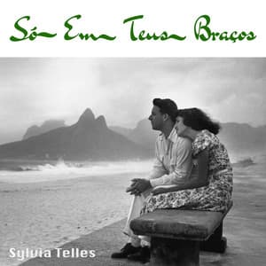 Só Em Teus Braços - Cozy Bossa Nova For Sweater Weather - Sylvia Telles