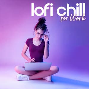 Lofi Chill for Work: Be More Productive - Office Music Experts