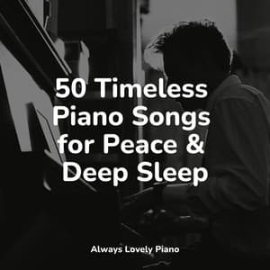 50 Timeless Piano Songs to Calm Your Soul - Piano Bar