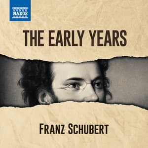 Schubert - The Early Years - Franz Schubert