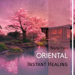 Oriental Instant Healing - Nadia Pam