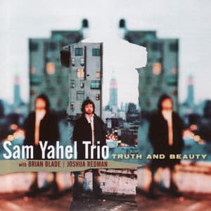 Truth And Beauty - Sam Yahel Trio