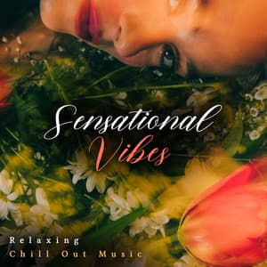 Sensational Vibes - Relaxing Chill Out Music