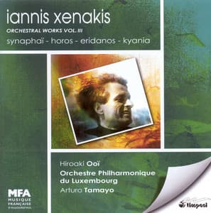 Xenakis, I.: Orchestral Works, Vol. 3 - Synaphai / Horos / Eridanos / Kyania - Iannis Xenakis