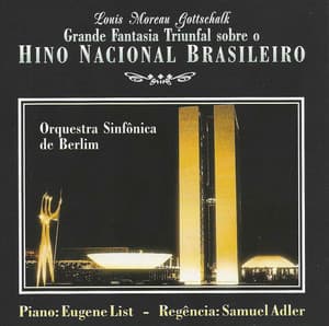 Grande Fantasia Triunfal Sobre o Hino Nacional Brasileiro - Louis Moreau Gottschalk