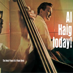 Al Haig Today! The Great Piano of a Piano Great - Al Haig